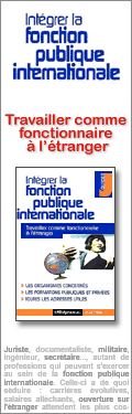 Fonction publique europenne et internationale - Intgrer la fonction publique internationale - Travailler comme fonctionnaire  l'tranger